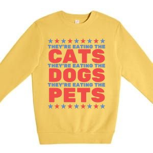 TheyRe Eating The Dogs Eating The Cats Election 2024 Premium Crewneck Sweatshirt