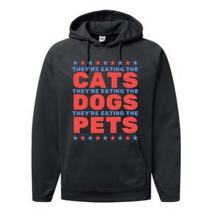 TheyRe Eating The Dogs Eating The Cats Election 2024 Performance Fleece Hoodie