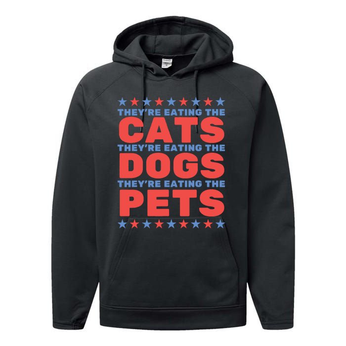 TheyRe Eating The Dogs Eating The Cats Election 2024 Performance Fleece Hoodie