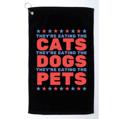 TheyRe Eating The Dogs Eating The Cats Election 2024 Platinum Collection Golf Towel