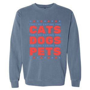 TheyRe Eating The Dogs Eating The Cats Election 2024 Garment-Dyed Sweatshirt