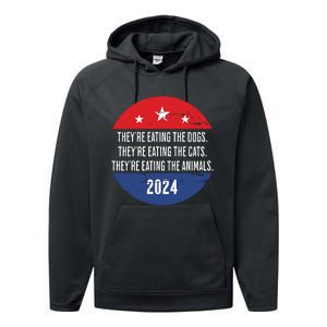 TheyRe Eating The Dogs TheyRe Eating The Cats Trump Harris Performance Fleece Hoodie