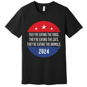 TheyRe Eating The Dogs TheyRe Eating The Cats Trump Harris Premium T-Shirt