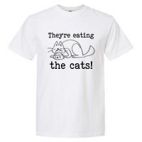 Theyre Eating The Cats Garment-Dyed Heavyweight T-Shirt