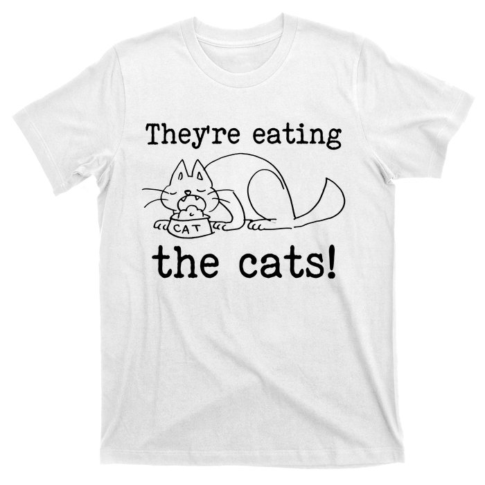 Theyre Eating The Cats T-Shirt