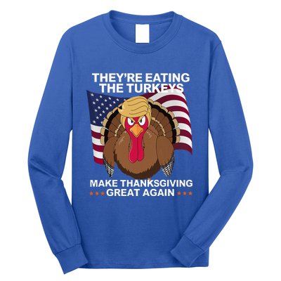 TheyRe Eating The Turkeys Long Sleeve Shirt