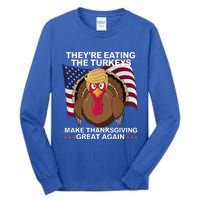 TheyRe Eating The Turkeys Tall Long Sleeve T-Shirt