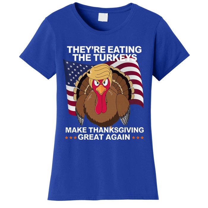 TheyRe Eating The Turkeys Women's T-Shirt