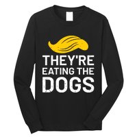 TheyRe Eating The Dogs Long Sleeve Shirt