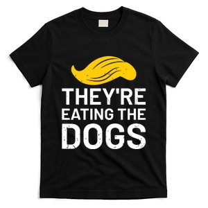 TheyRe Eating The Dogs T-Shirt