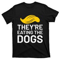 TheyRe Eating The Dogs T-Shirt