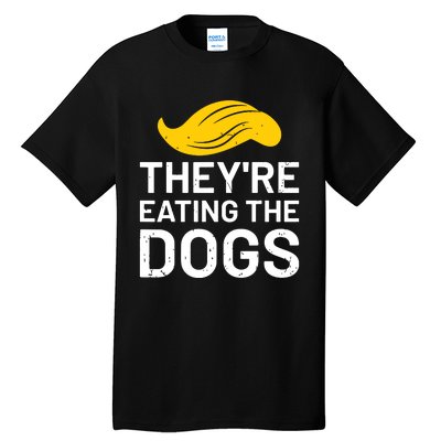 TheyRe Eating The Dogs Tall T-Shirt