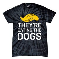 TheyRe Eating The Dogs Tie-Dye T-Shirt