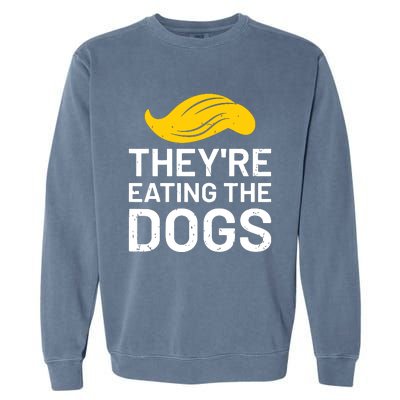 TheyRe Eating The Dogs Garment-Dyed Sweatshirt