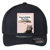 TheyRe Eating The Pets Dogs Cats We Are Not Going Back Flexfit Unipanel Trucker Cap