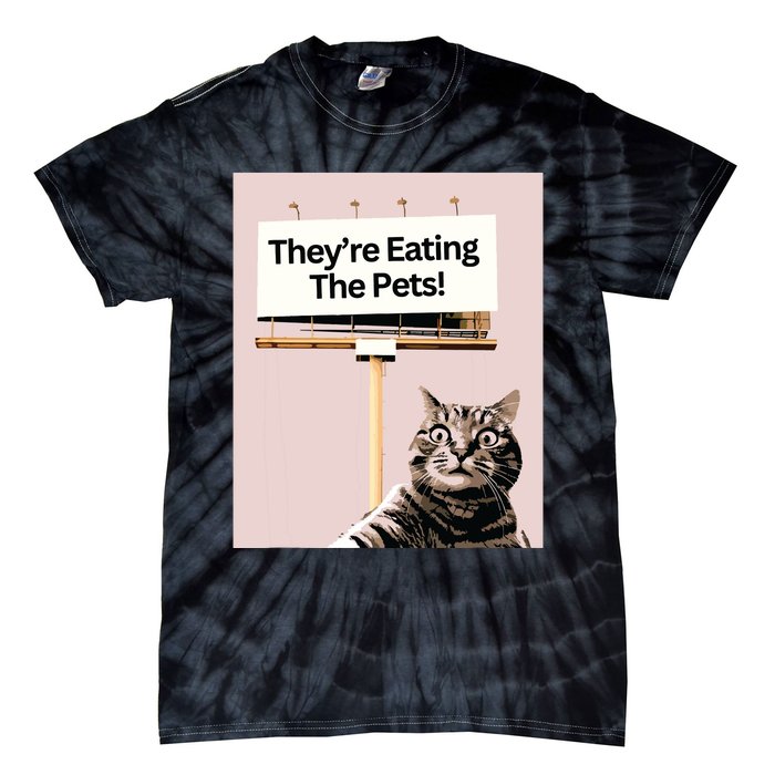 TheyRe Eating The Pets Dogs Cats We Are Not Going Back Tie-Dye T-Shirt