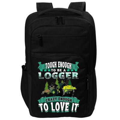 Tough Enough To Be A Logger For Skidder Drivers Impact Tech Backpack