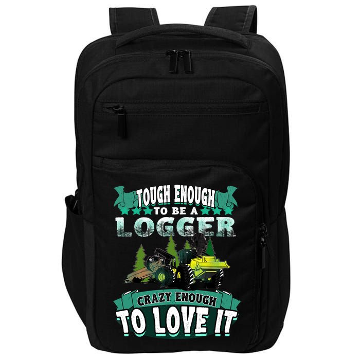 Tough Enough To Be A Logger For Skidder Drivers Impact Tech Backpack