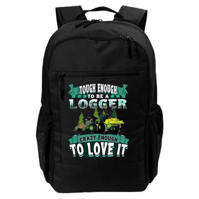 Tough Enough To Be A Logger For Skidder Drivers Backpack