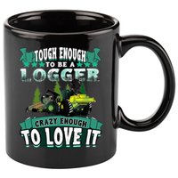 Tough Enough To Be A Logger For Skidder Drivers 11oz C Handle Ceramic Mug