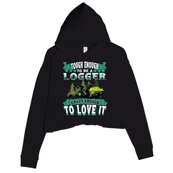 Tough Enough To Be A Logger For Skidder Drivers Crop Fleece Hoodie