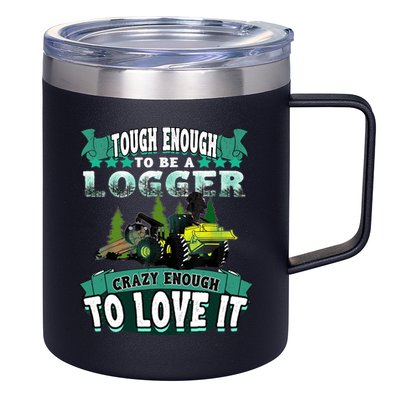 Tough Enough To Be A Logger For Skidder Drivers 12oz Stainless Steel Coffee Mug