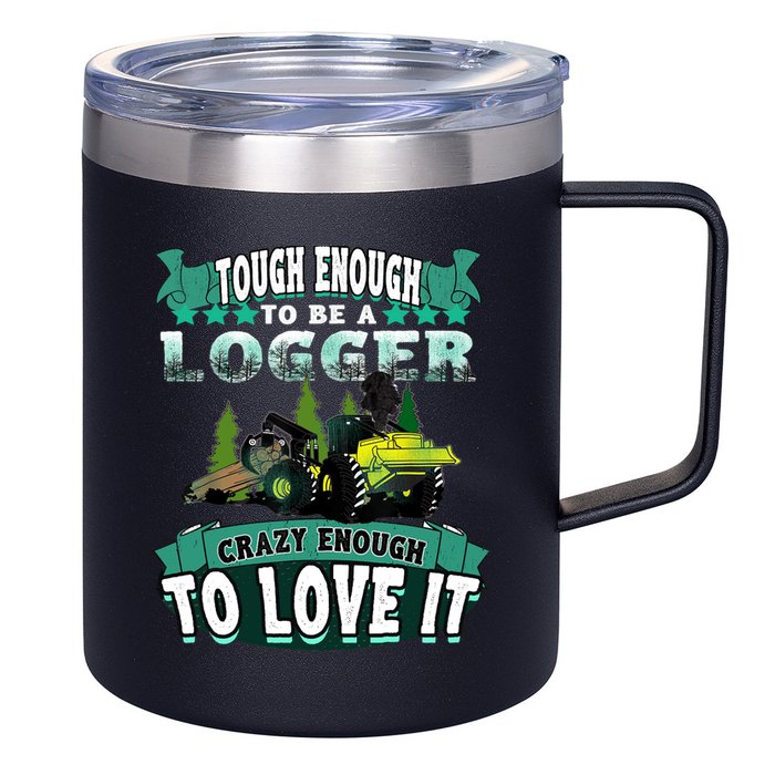 Tough Enough To Be A Logger For Skidder Drivers 12oz Stainless Steel Coffee Mug