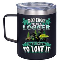 Tough Enough To Be A Logger For Skidder Drivers 12oz Stainless Steel Coffee Mug