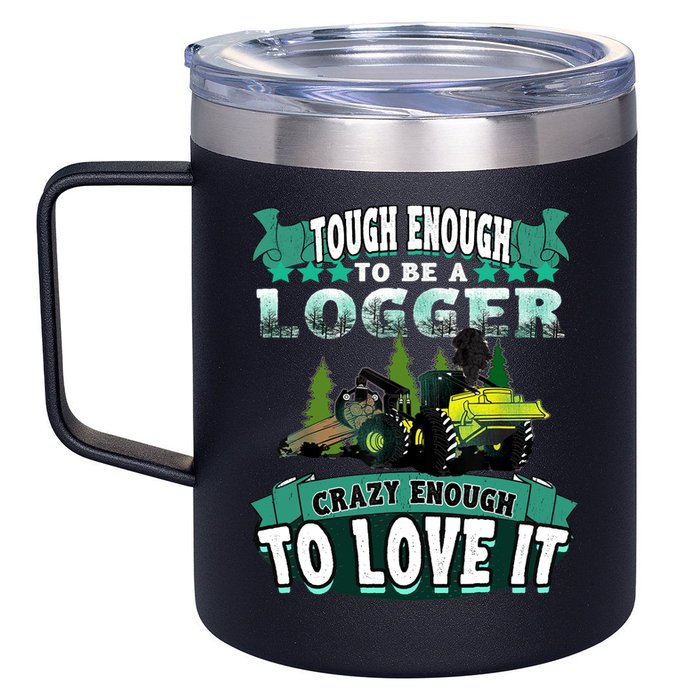 Tough Enough To Be A Logger For Skidder Drivers 12oz Stainless Steel Coffee Mug