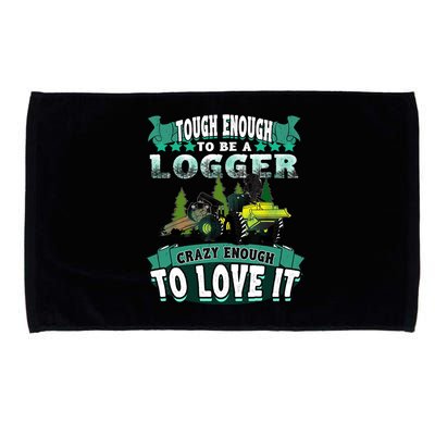 Tough Enough To Be A Logger For Skidder Drivers Microfiber Hand Towel
