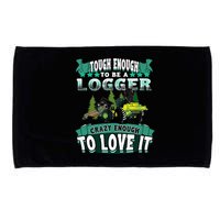 Tough Enough To Be A Logger For Skidder Drivers Microfiber Hand Towel