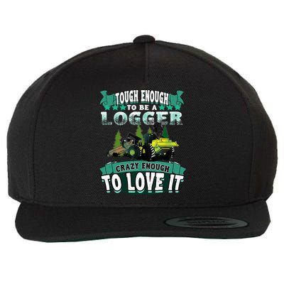 Tough Enough To Be A Logger For Skidder Drivers Wool Snapback Cap