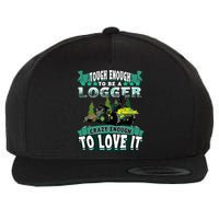 Tough Enough To Be A Logger For Skidder Drivers Wool Snapback Cap