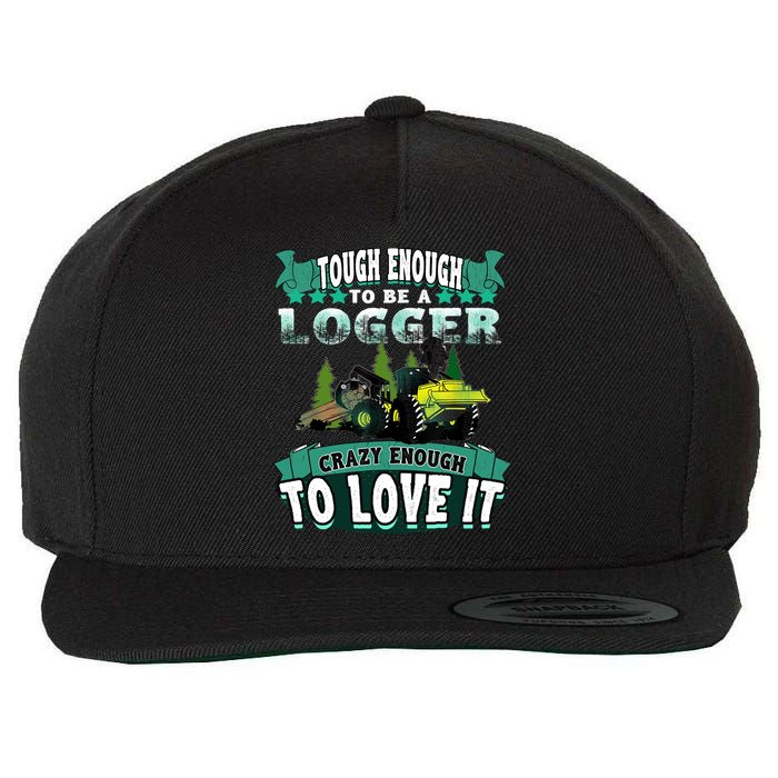Tough Enough To Be A Logger For Skidder Drivers Wool Snapback Cap