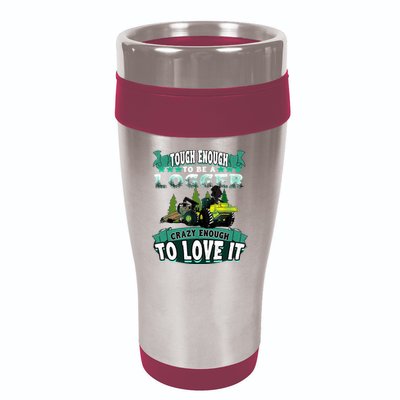 Tough Enough To Be A Logger For Skidder Drivers 16oz Travel Tumbler