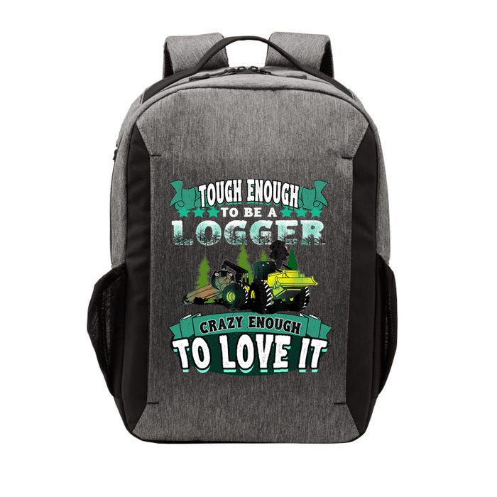 Tough Enough To Be A Logger For Skidder Drivers Vector Backpack