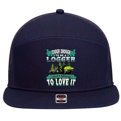 Tough Enough To Be A Logger For Skidder Drivers 7 Panel Mesh Trucker Snapback Hat