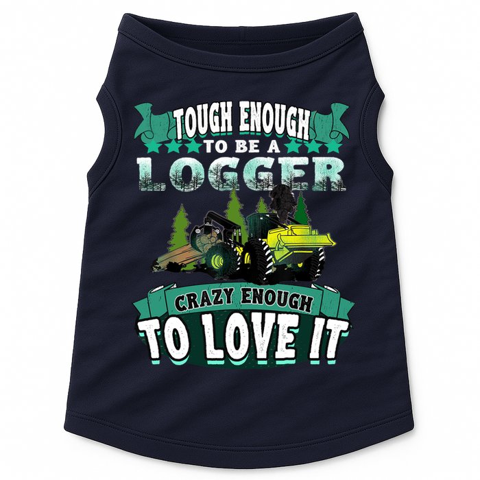 Tough Enough To Be A Logger For Skidder Drivers Doggie Tank
