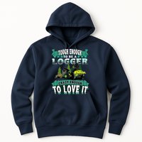Tough Enough To Be A Logger For Skidder Drivers Hoodie