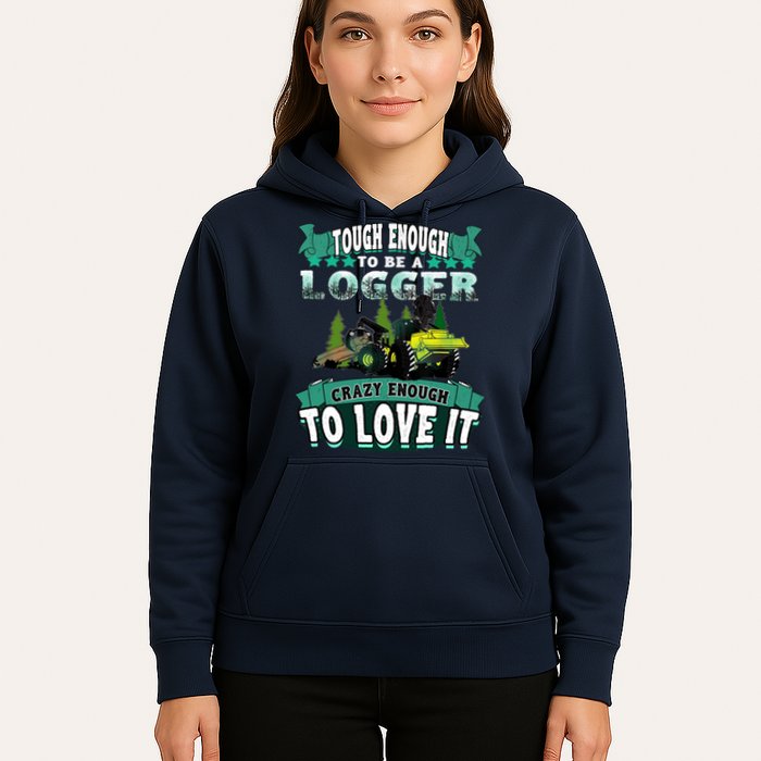 Tough Enough To Be A Logger For Skidder Drivers Hoodie