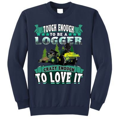 Tough Enough To Be A Logger For Skidder Drivers Sweatshirt
