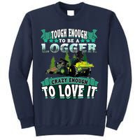 Tough Enough To Be A Logger For Skidder Drivers Sweatshirt