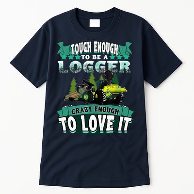 Tough Enough To Be A Logger For Skidder Drivers Tall T-Shirt