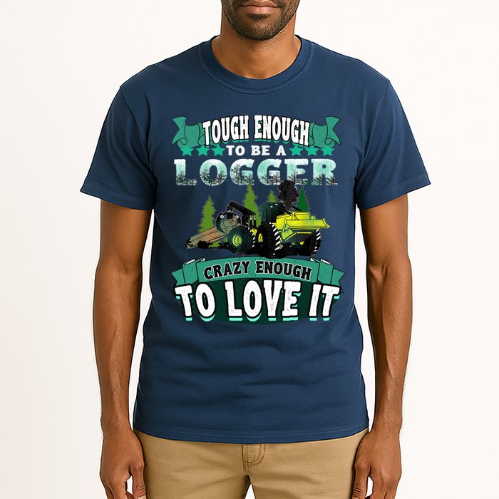 Tough Enough To Be A Logger For Skidder Drivers Tall T-Shirt