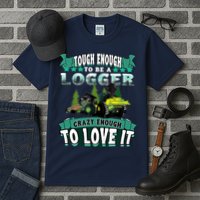 Tough Enough To Be A Logger For Skidder Drivers Tall T-Shirt