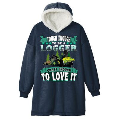Tough Enough To Be A Logger For Skidder Drivers Hooded Wearable Blanket