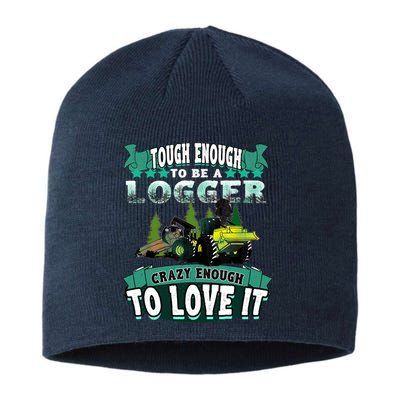 Tough Enough To Be A Logger For Skidder Drivers Sustainable Beanie