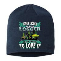 Tough Enough To Be A Logger For Skidder Drivers Sustainable Beanie