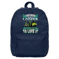 Tough Enough To Be A Logger For Skidder Drivers 16 in Basic Backpack