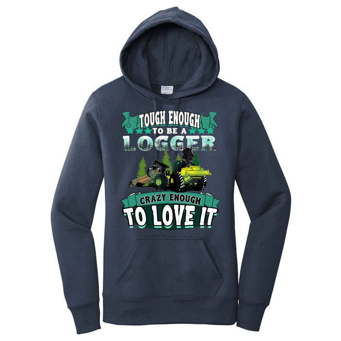 Tough Enough To Be A Logger For Skidder Drivers Women's Pullover Hoodie